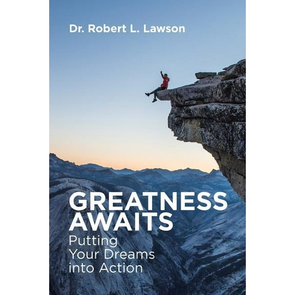 Greatness Awaits: Putting Your Dreams into Action (Paperback)