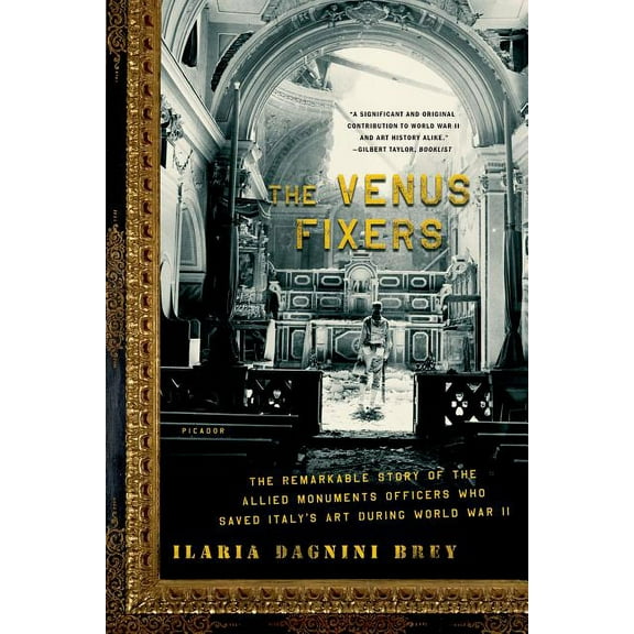 The Venus Fixers: The Remarkable Story of the Allied Monuments Officers Who Saved Italy's Art During World War II, (Paperback)