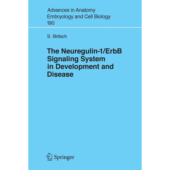 Advances in Anatomy, Embryology and Cell The Neuregulin-I/Erbb Signaling System in Development and Disease, Book 190, (Paperback)