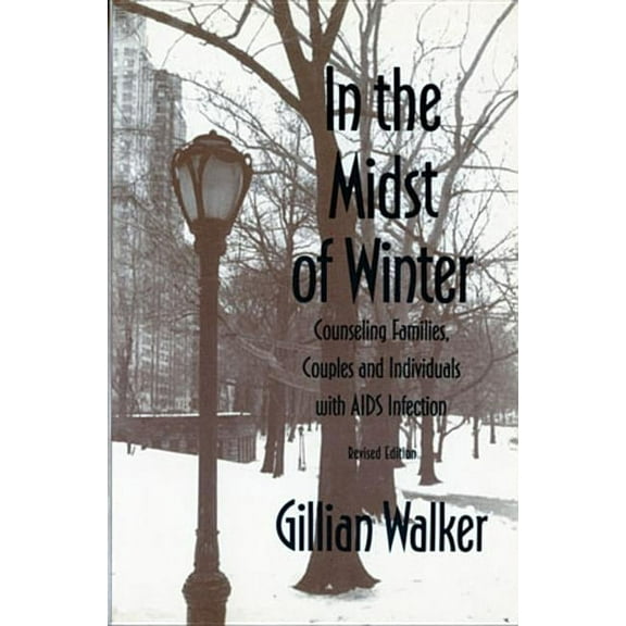 In the Midst of Winter: Counseling Families, Couples, and Individuals with AIDS Infection (Revised), (Paperback)