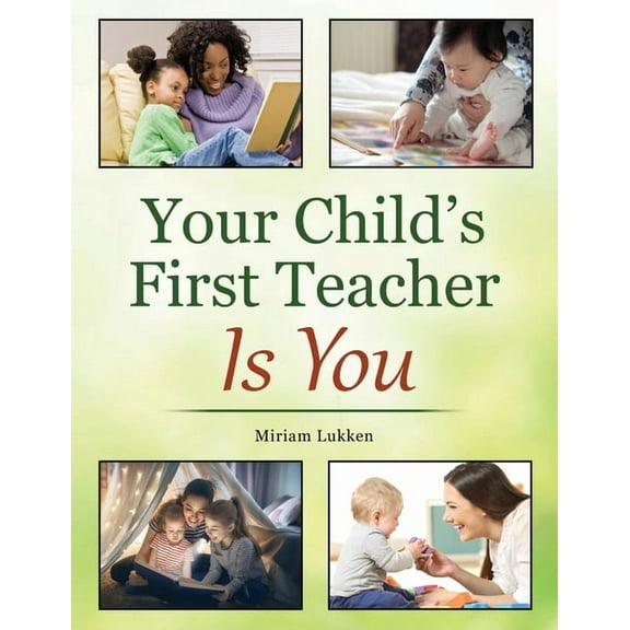 Your Child's First Teacher Is You, (Paperback)