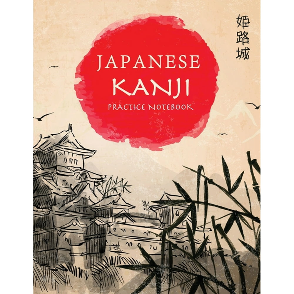 Japanese Writing Practice Notebook for Students and Beginners Japanese Kanji Practice Notebook
