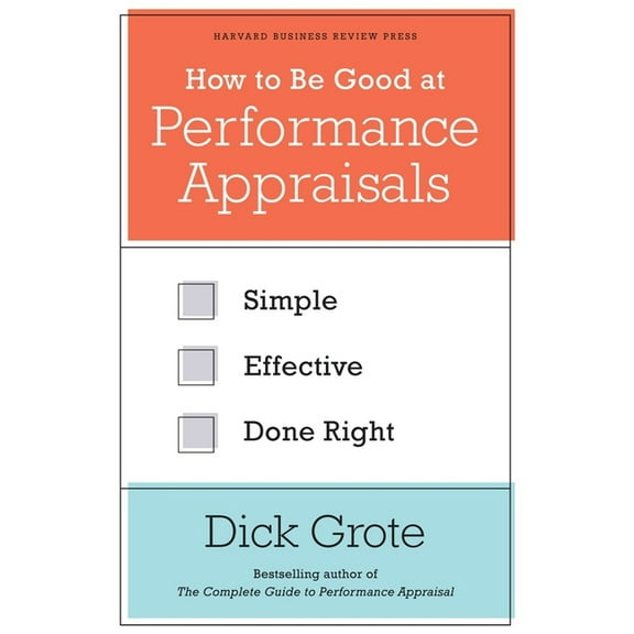 How to Be Good at Performance Appraisals: Simple, Effective, Done Right, (Hardcover)