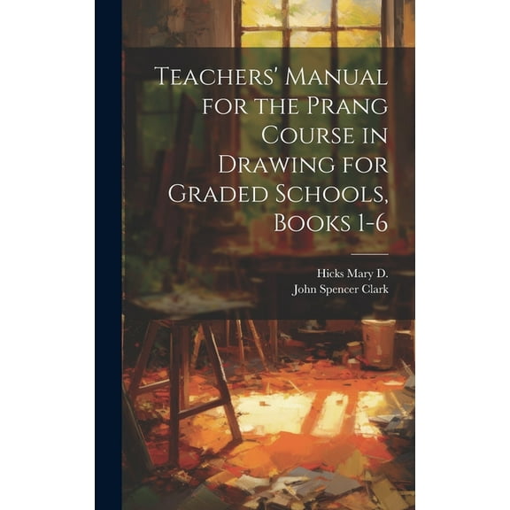 Teachers' Manual for the Prang Course in Drawing for Graded Schools, Books 1-6 (Hardcover)