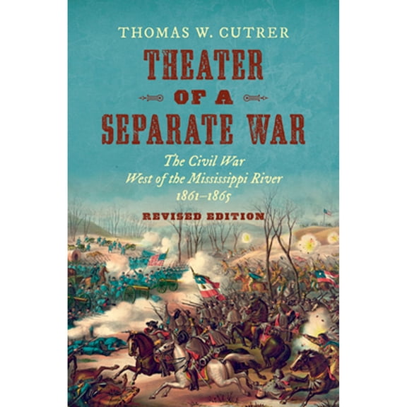 Pre-Owned Littlefield History of the Civil War Era Theater of a Separate War: The Civil War West of the Mississippi River, 1861-1865, (Paperback)