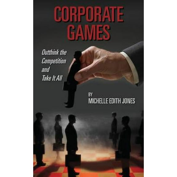 Corporate Games: Outthink the Competition and Take It All (Paperback)