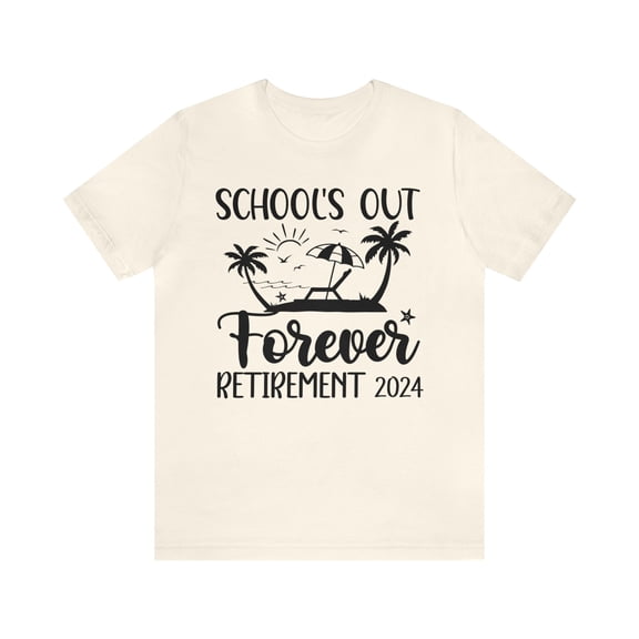 Retired Teacher Schools Out Unisex Teacher Shirt
