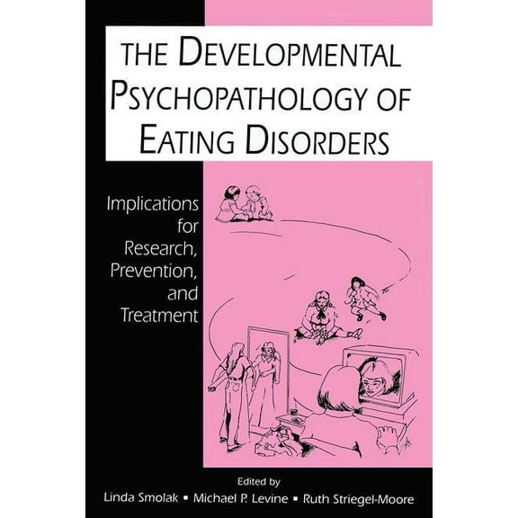 The Developmental Psychopathology of Eating Disorders: Implications for Research, Prevention, and Treatment, (Paperback)