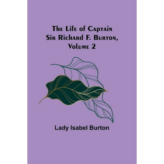 The Life of Captain Sir Richard F. Burton, volume 2, (Paperback)