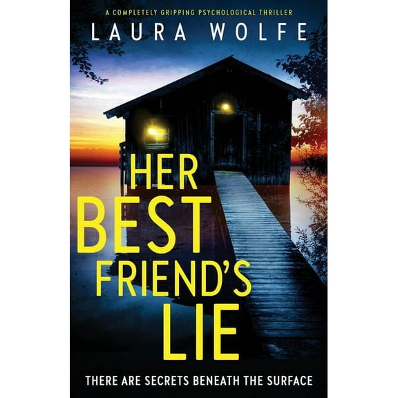 Her Best Friend's Lie: A completely gripping psychological thriller, (Paperback)