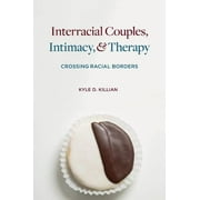 Interracial Couples, Intimacy, & Therapy: Crossing Racial Borders (Paperback)