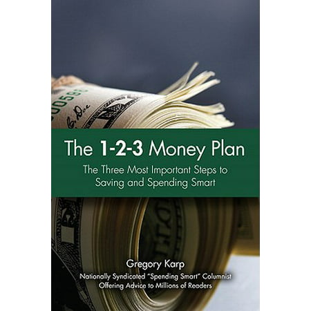 The 1-2-3 Money Plan : The Three Most Important Steps to Saving and Spending