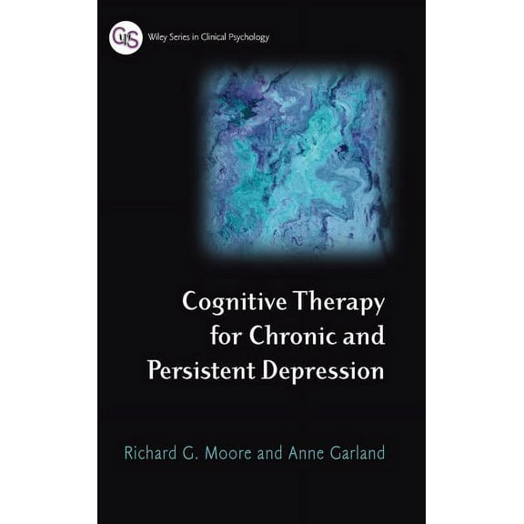 Wiley Clinical Psychology Cognitive Therapy for Chronic and Persistent Depression, Book 56, (Hardcover)