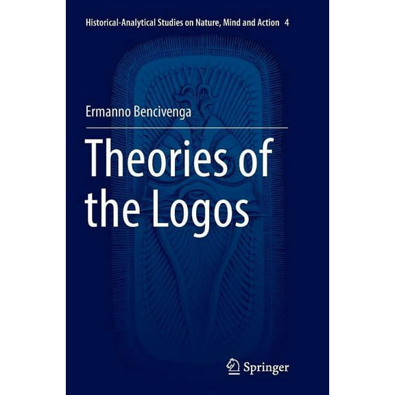 Historical-Analytical Studies on Nature, Theories of the Logos, Book 4, (Paperback)