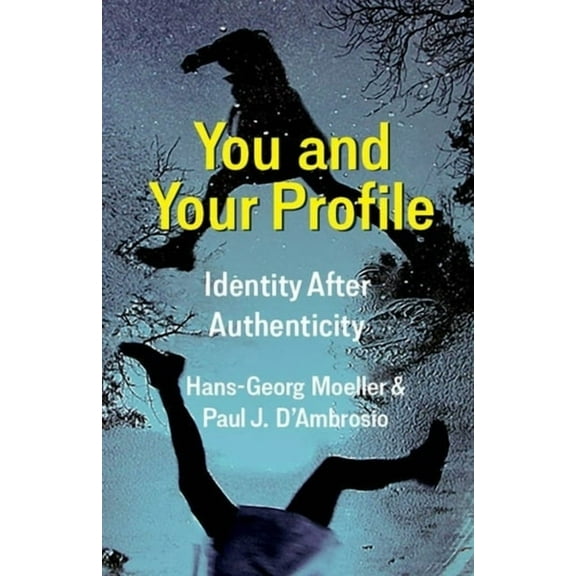 You and Your Profile: Identity After Authenticity, (Hardcover)