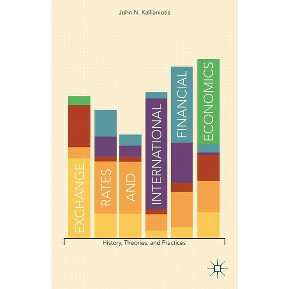 Exchange Rates and International Financial Economics: History, Theories, and Practices, (Hardcover)