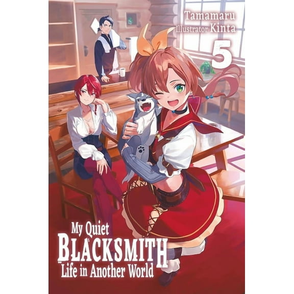 My Quiet Blacksmith Life in Another Worl My Quiet Blacksmith Life in Another World: Volume 5 (Light Novel), Book 5, (Paperback)