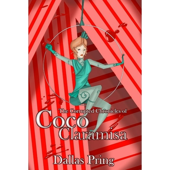 The Corrupted Chronicles of Coco Claramisa (Paperback)