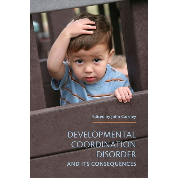 Developmental Coordination Disorder and Its Consequences, (Paperback)