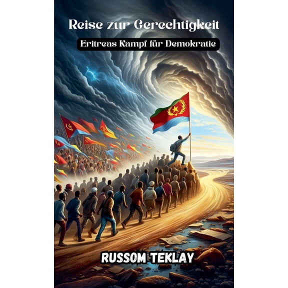 Reise zur Gerechtigkeit Eritreas Kampf fÃ¼r Demokratie, (Paperback)