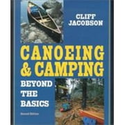 Canoeing & Camping Beyond the Basics, 2nd (Canoeing how-to), Used [Paperback]