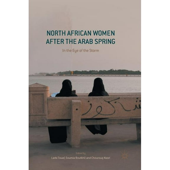 North African Women After the Arab Spring: In the Eye of the Storm, (Hardcover)