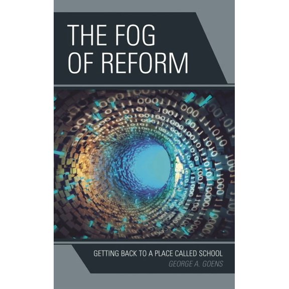 Fog of Reform: Getting Back to a Place Called School, (Paperback)