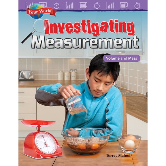 Pre-Owned Your World: Investigating Measurement: Volume and Mass (Paperback) 1480758078 9781480758070