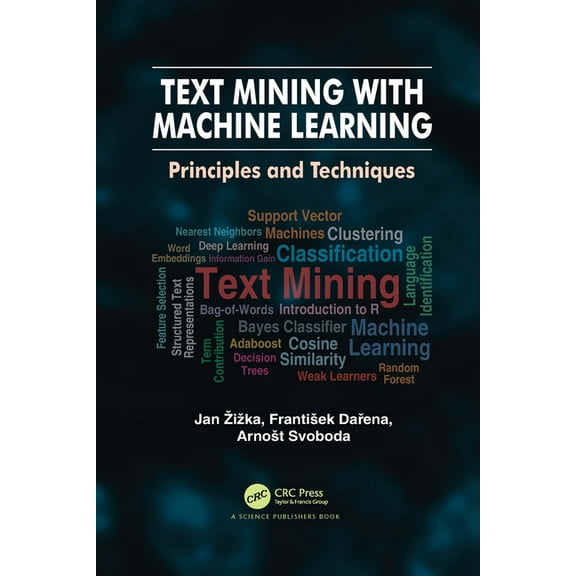 Text Mining with Machine Learning: Principles and Techniques, (Paperback)