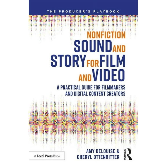 Producer's Playbook Nonfiction Sound and Story for Film and Video: A Practical Guide for Filmmakers and Digital Content Creators, (Paperback)