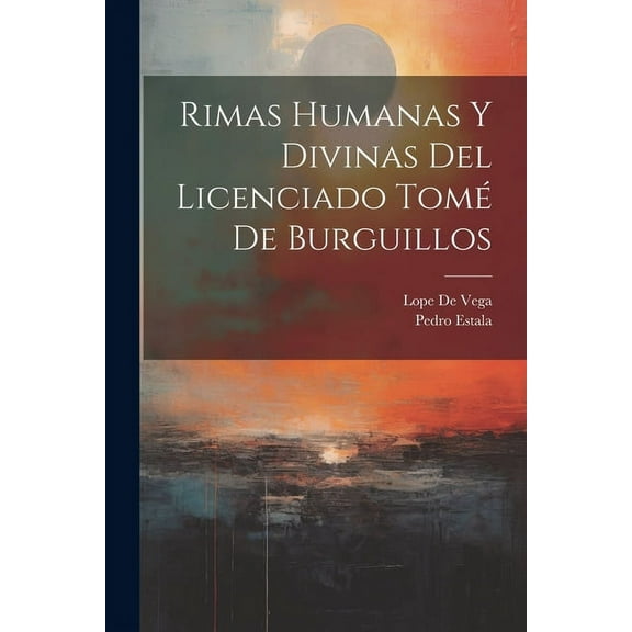 Rimas Humanas Y Divinas Del Licenciado Tomé De Burguillos (Paperback)