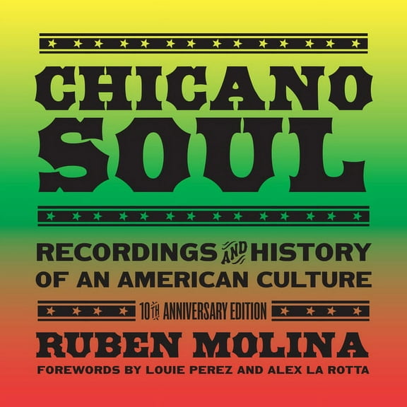 Chicano Soul: Recordings and History of an American Culture, 10th Anniversary Edition, (Paperback)