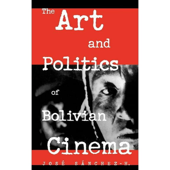 The Art and Politics of Bolivian Cinema, (Hardcover)