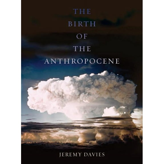 The Birth of the Anthropocene (Edition 1) (Hardcover)