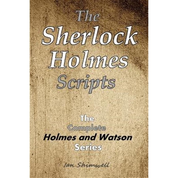 Pre-Owned The Sherlock Holmes Scripts: The Complete Holmes and Watson Series
