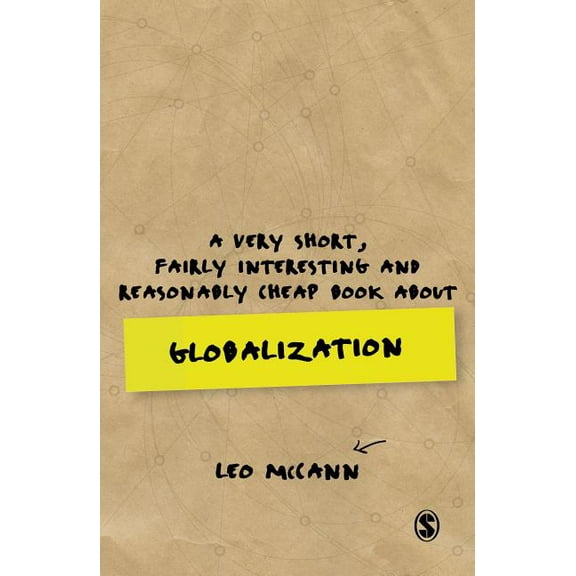 Very Short, Fairly Interesting & Cheap B A Very Short, Fairly Interesting and Reasonably Cheap Book about Globalization, (Paperback)