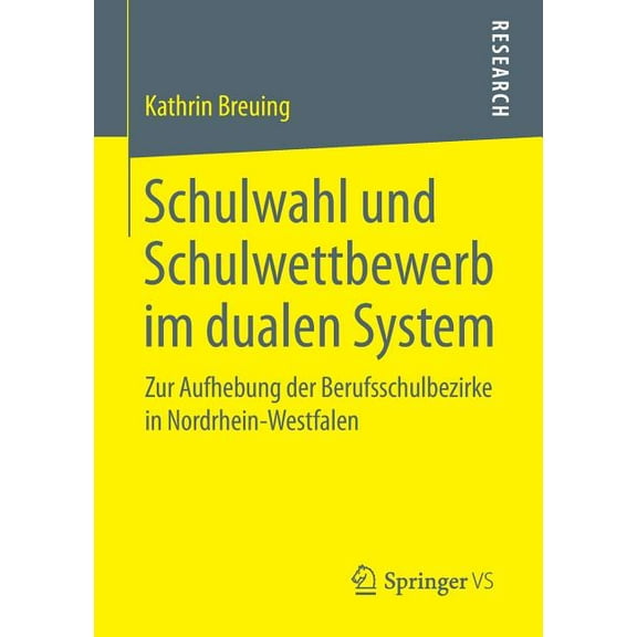 Schulwahl Und Schulwettbewerb Im Dualen System: Zur Aufhebung Der Berufsschulbezirke in Nordrhein-Westfalen, (Paperback)