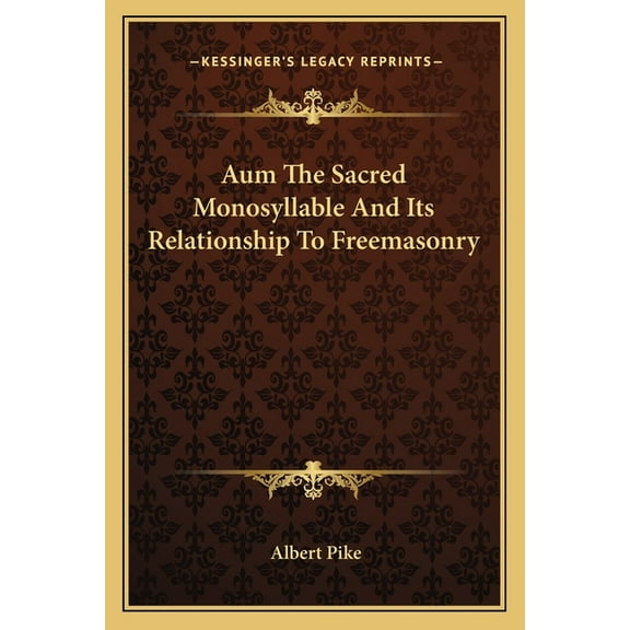 Aum the Sacred Monosyllable and Its Relationship to Freemasonry