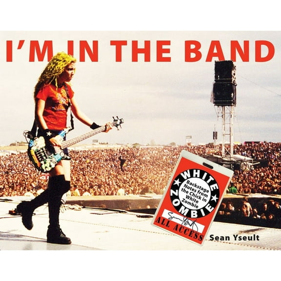I'm in the Band: Backstage Notes from the Chick in White Zombie, (Paperback)