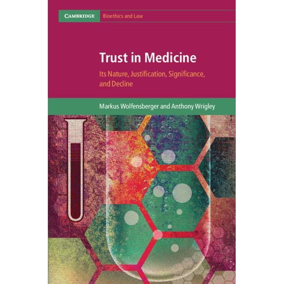 Cambridge Bioethics and Law Trust in Medicine: Its Nature, Justification, Significance, and Decline, (Hardcover)