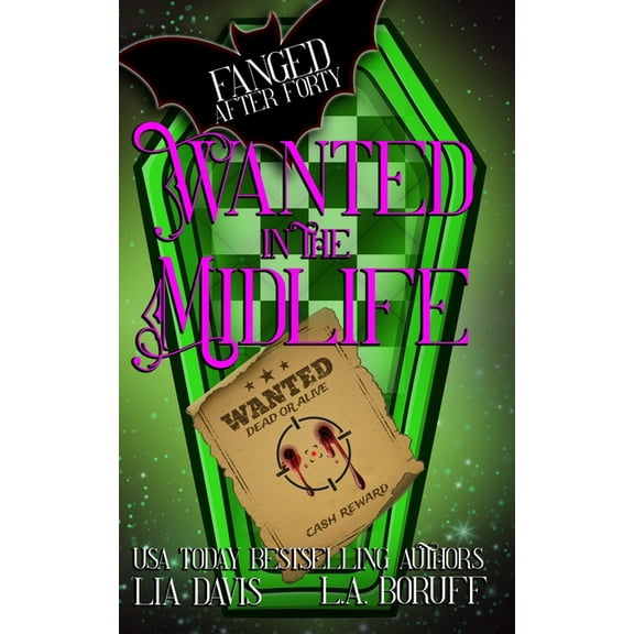 Fanged After Forty Wanted in the Midlife: A Paranormal Women's Fiction Novel, Book 6, (Paperback)