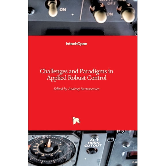 Challenges and Paradigms in Applied Robust Control (Hardcover)