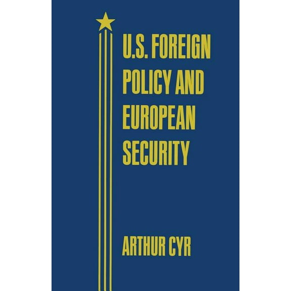 U.S. Foreign Policy and European Security, (Paperback)