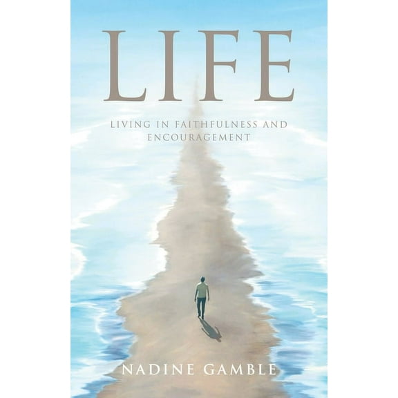 Life: Living in faithfulness and encouragement, (Paperback)