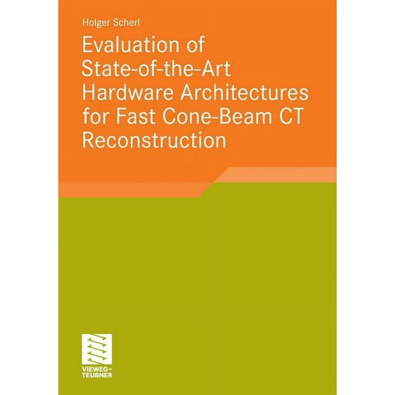 Aktuelle Forschung Medizintechnik - Late Evaluation of State-Of-The-Art Hardware Architectures for Fast Cone-Beam CT Reconstruction, (Paperback)