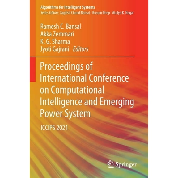 Algorithms for Intelligent Systems Proceedings of International Conference on Computational Intelligence and Emerging Power System: Iccips 2021, (Paperback)