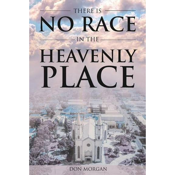 There Is No Race In the Heavenly Place (Paperback)