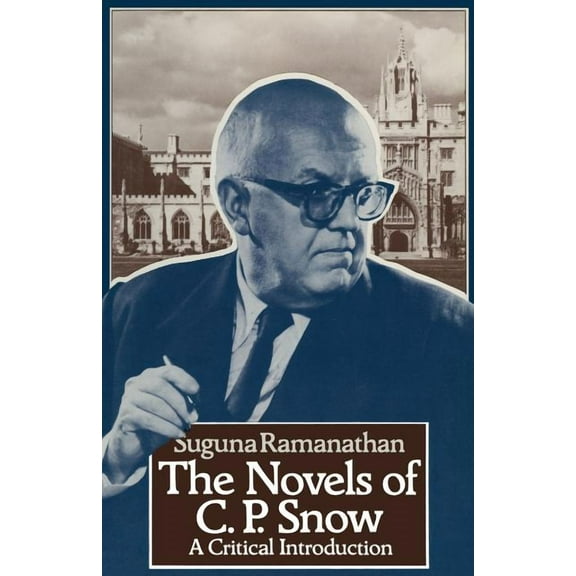 The Novels of C. P. Snow: A Critical Introduction, (Paperback)