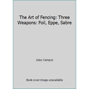 Angle View: The Art of Fencing: Three Weapons: Foil, Eppe, Sabre, Used [Paperback]