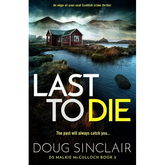 DS Malkie McCulloch Last to Die: A Totally Gripping Scottish Crime Thriller, Book 2, (Paperback)